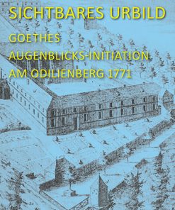 Sichtbares Urbild – Goethes Augenblicks-Initiation am Odilienberg 1771 und ihre Ausstrahlung auf das Werk im Echo Homerischer Poetik – Albrecht Huber – ISBN 9783826080920 / 978-3-8260-8092-0 / 978-3-8260-8092-0 [Digital]