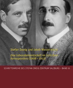 Stefan Zweig und Jakob Wassermann – Eine Lebensbekanntschaft im Licht ihrer Korrespondenz (1908 – 1933) – Marlen Berlin Eckl (z’’l), Jeffrey B. – ISBN 9783826078859 / 978-3-8260-7885-9 / 978-3-8260-7885-9