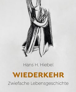 Wiederkehr  – Zwiefache Lebensgeschichte – Hans H. Hiebel – ISBN 9783826090691 / 978-3-8260-9069-1 / 978-3-8260-9069-1 [Digital]