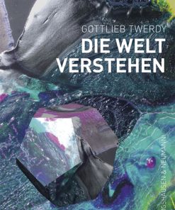 Die Welt verstehen – Gottlieb Twerdy – ISBN 9783826080982 / 978-3-8260-8098-2 / 978-3-8260-8098-2 [Digital]