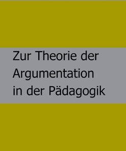 Zur Theorie der Argumentation in der Pädagogik – Andreas Dörpinghaus, Karl Helmer, Jörg Ruhloff, Andreas Dörpinghaus, Karl Helmer, Andreas Dörpinghaus (Hrsg.), Karl Helmer (Hrsg.) – ISBN 9783826015762 / 978-3-8260-1576-2 / 978-3-82-601576-2