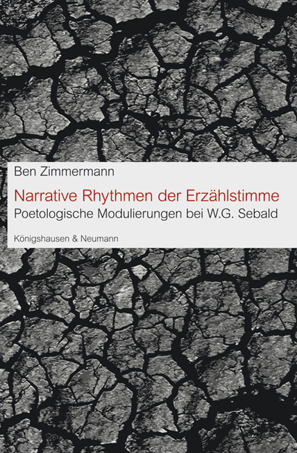 Narrative Rhythmen der Erzählstimme – Poetologische Modulierungen bei W.G. Sebald – Ben Zimmermann – ISBN 9783826047701 / 978-3-8260-4770-1 / 978-3-82-604770-1