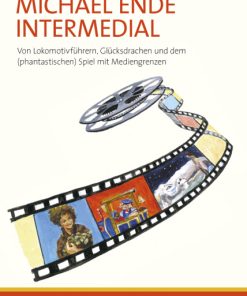 Michael Ende Intermedial – Von Lokomotivführern, Glücksdrachen und dem (phantastischen) Spiel mit Mediengrenzen – Tobias Kurwinkel (Hrsg.), Philipp Schmerheim (Hrsg.), Annika Sevi (Hrsg.) – ISBN 9783826091384 / 978-3-8260-9138-4 / 978-3-8260-9138-4 [Digital]