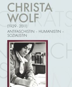 Christa Wolf (1929-2011) – Antifaschistin – Humanistin – Sozialistin – Birgit Dahlke – ISBN 9783826083013 / 978-3-8260-8301-3 / 978-3-8260-8301-3 [Digital]