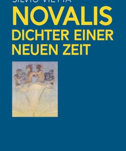 Novalis – Dichter einer neuen Zeit – Silvio Vietta – ISBN 9783826078880 / 978-3-8260-7888-0 / 978-3-8260-7888-0 [Digital]